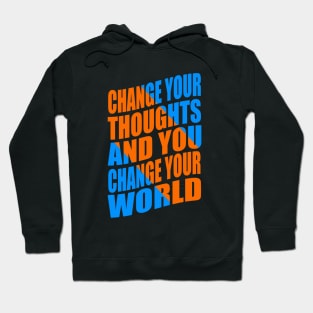 Change your thoughts and you change your world Hoodie